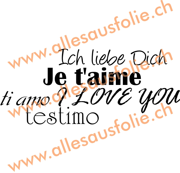 Ich liebe Dich Je t'aime ti amo I LOVE YOU testimo allesausfolie.ch