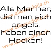 Alle Männer, die man sich angelt, haben einen Hacken!