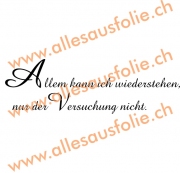 Allem kann ich wiederstehen, nur der Versuchung nicht