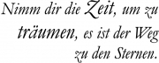 Nimm dir die Zeit, um zu träumen, es ist der Weg