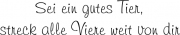 Sei ein gutes Tier