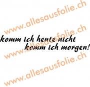komm ich heute nicht komm ich morgen